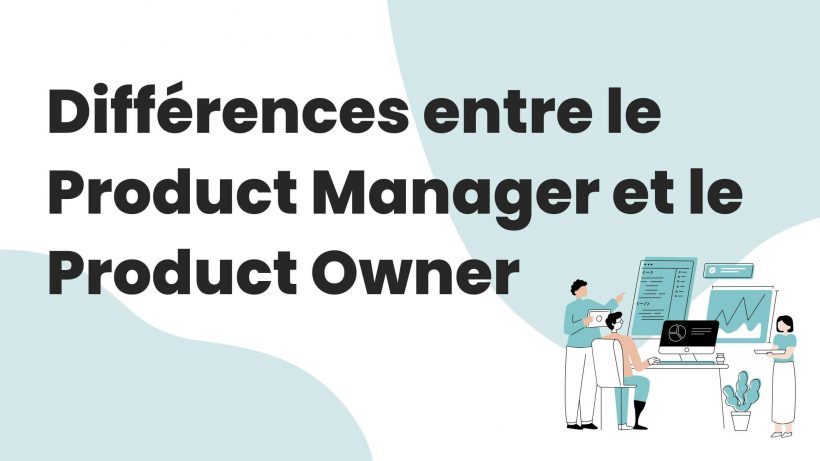 différences entre le Product Manager et Product Owner